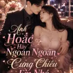Anh Hoắc Hãy Ngoan Ngoãn Cưng Chiều Em Nhé Thumbnav