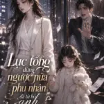 Lục Tổng Đừng Ngược Nữa Phu Nhân Đã Từ Bỏ Anh Và Con Gái Thumbnav