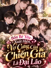 Ảnh bìa của Bốn Bé Yêu Xuất Hiện, Vợ Cưng Của Chiến Gia Là Đại Lão