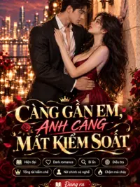 Ảnh bìa của Càng Gần Em, Anh Càng Mất Kiểm Soát