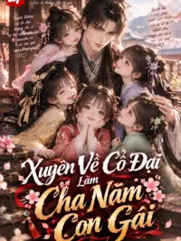 Ảnh bìa của Xuyên Về Cổ Đại Làm Cha Năm Con Gái