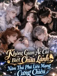 Ảnh bìa của Không Gian Ác Cái Biết Chữa Lành, Năm Thú Phu Liều Mạng Cưng Chiều