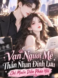 Ảnh bìa của Vạn Người Mê Thần Nhan Đỉnh Lưu Chỉ Muốn Diễn Pháo Hôi