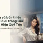Khúc Ninh và bốn thiếu gia F4: ai là ai trong Giả Mù Ở Học Viện Quý Tộc