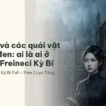 Vân Cam và các quái vật huy hiệu đen: ai là ai ở Học Viện Freineci Kỳ Bí