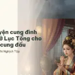 Top 5 truyện cung đình hay nhất ở Lục Tổng cho người mê cung đấu