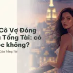 Review Cô Vợ Đóng Thế Của Tổng Tài: có đáng đọc không?