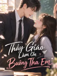 Ảnh bìa của Thầy Giáo Làm Ơn Buông Tha Em
