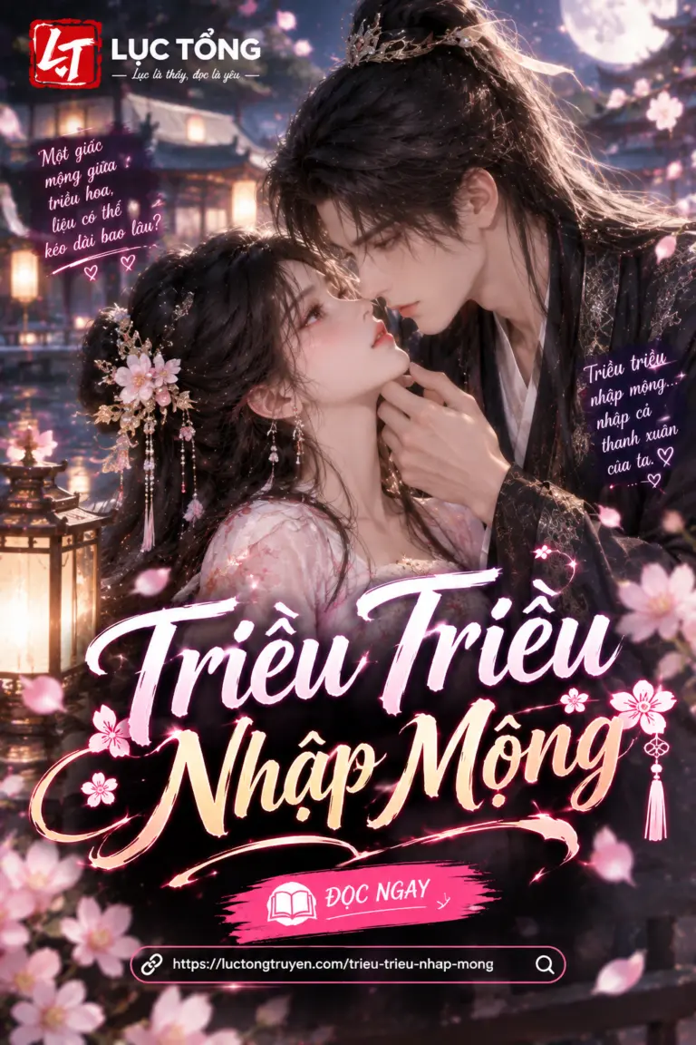 Triều Triều Nhập Mộng [Full 334 Chương VIP] - Lục Tổng Truyện
